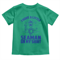 I Have Seaman On My Shirt Toddler T Shirt Funny Sarcastic Adult Humor - Wonder Print Shop