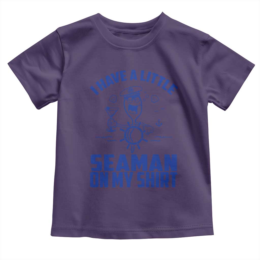I Have Seaman On My Shirt Toddler T Shirt Funny Sarcastic Adult Humor - Wonder Print Shop