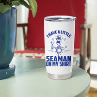 I Have Seaman On My Shirt Tumbler Cup Funny Sarcastic Adult Humor - Wonder Print Shop