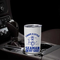 I Have Seaman On My Shirt Tumbler Cup Funny Sarcastic Adult Humor - Wonder Print Shop