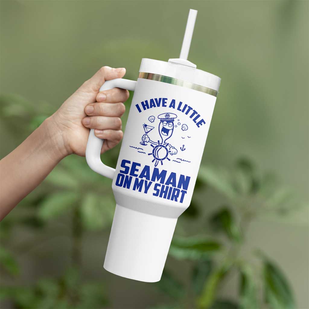 I Have Seaman On My Shirt Tumbler With Handle Funny Sarcastic Adult Humor - Wonder Print Shop