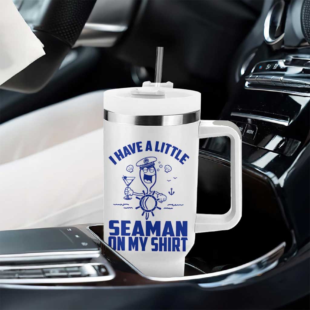 I Have Seaman On My Shirt Tumbler With Handle Funny Sarcastic Adult Humor - Wonder Print Shop