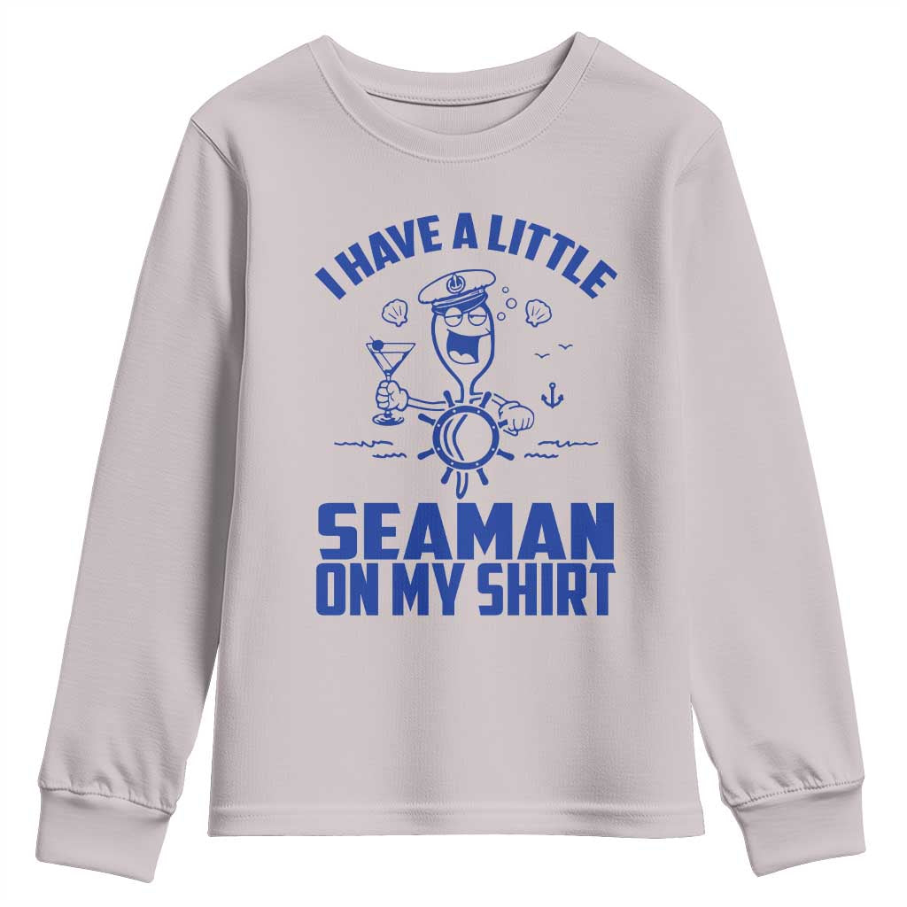 I Have Seaman On My Shirt Youth Sweatshirt Funny Sarcastic Adult Humor - Wonder Print Shop