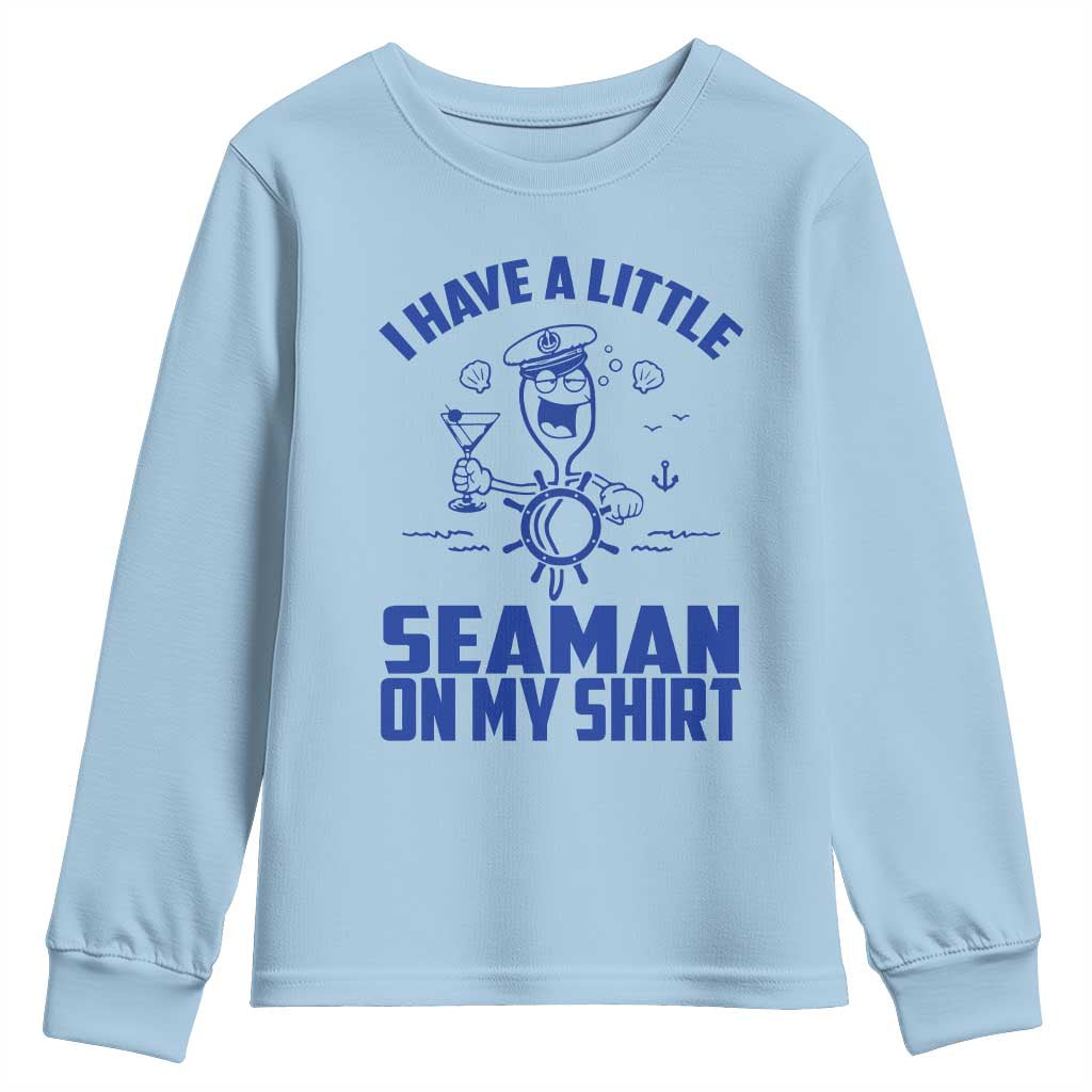 I Have Seaman On My Shirt Youth Sweatshirt Funny Sarcastic Adult Humor - Wonder Print Shop