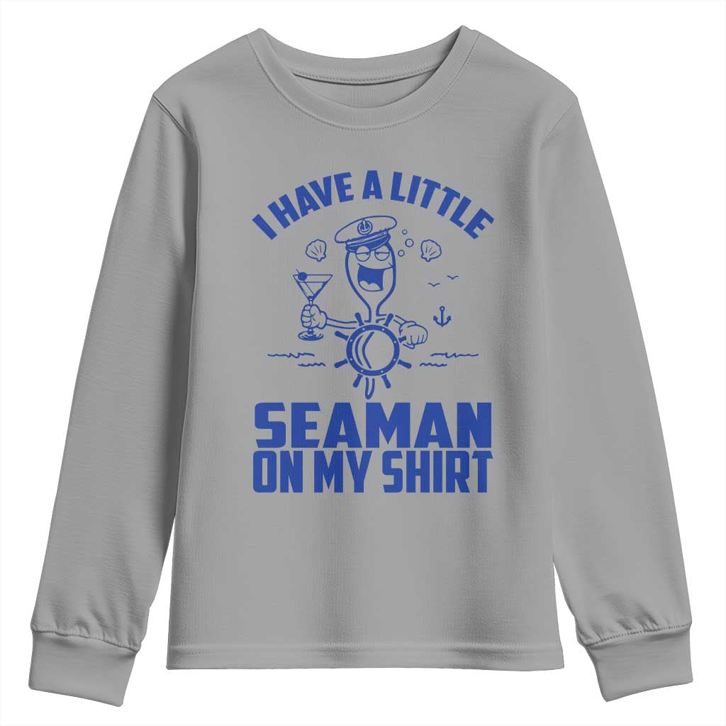 I Have Seaman On My Shirt Youth Sweatshirt Funny Sarcastic Adult Humor - Wonder Print Shop