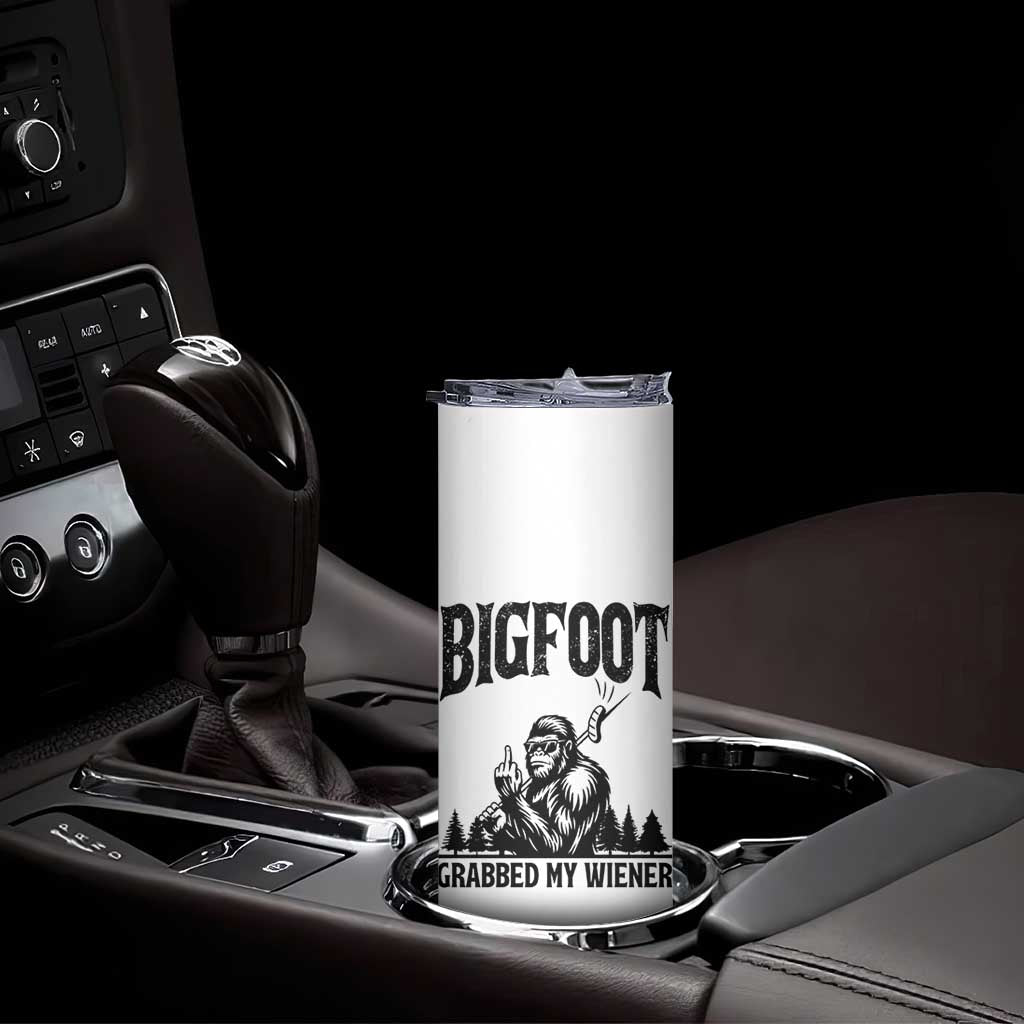 Bigfoot Grabbed My Wiener Skinny Tumbler Funny Sasquatch Camping - Wonder Print Shop