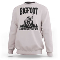 Bigfoot Grabbed My Wiener Sweatshirt Funny Sasquatch Camping - Wonder Print Shop