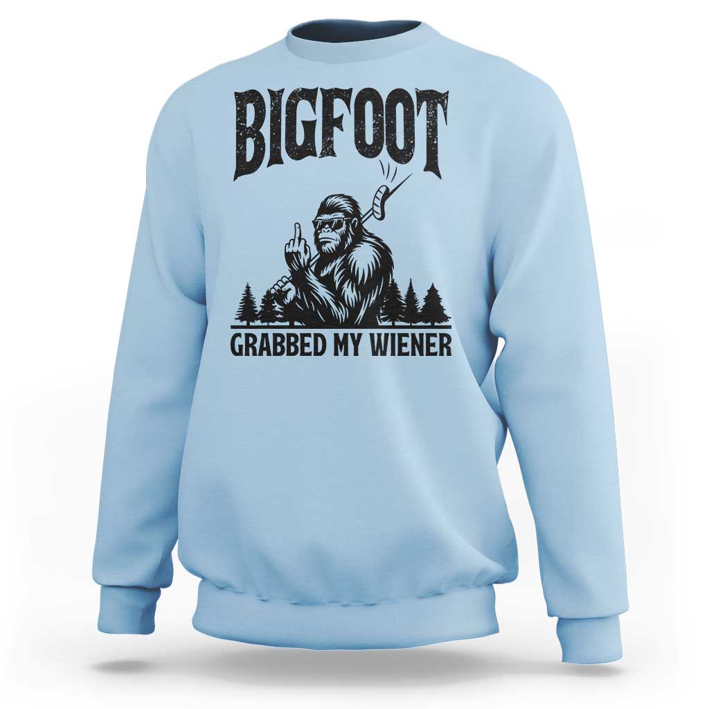 Bigfoot Grabbed My Wiener Sweatshirt Funny Sasquatch Camping - Wonder Print Shop