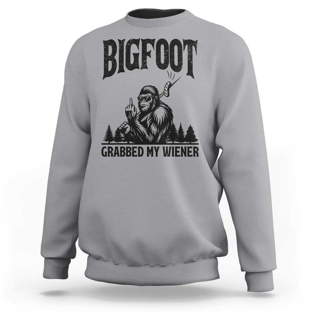 Bigfoot Grabbed My Wiener Sweatshirt Funny Sasquatch Camping - Wonder Print Shop