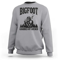 Bigfoot Grabbed My Wiener Sweatshirt Funny Sasquatch Camping - Wonder Print Shop