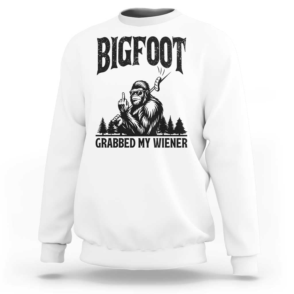 Bigfoot Grabbed My Wiener Sweatshirt Funny Sasquatch Camping - Wonder Print Shop