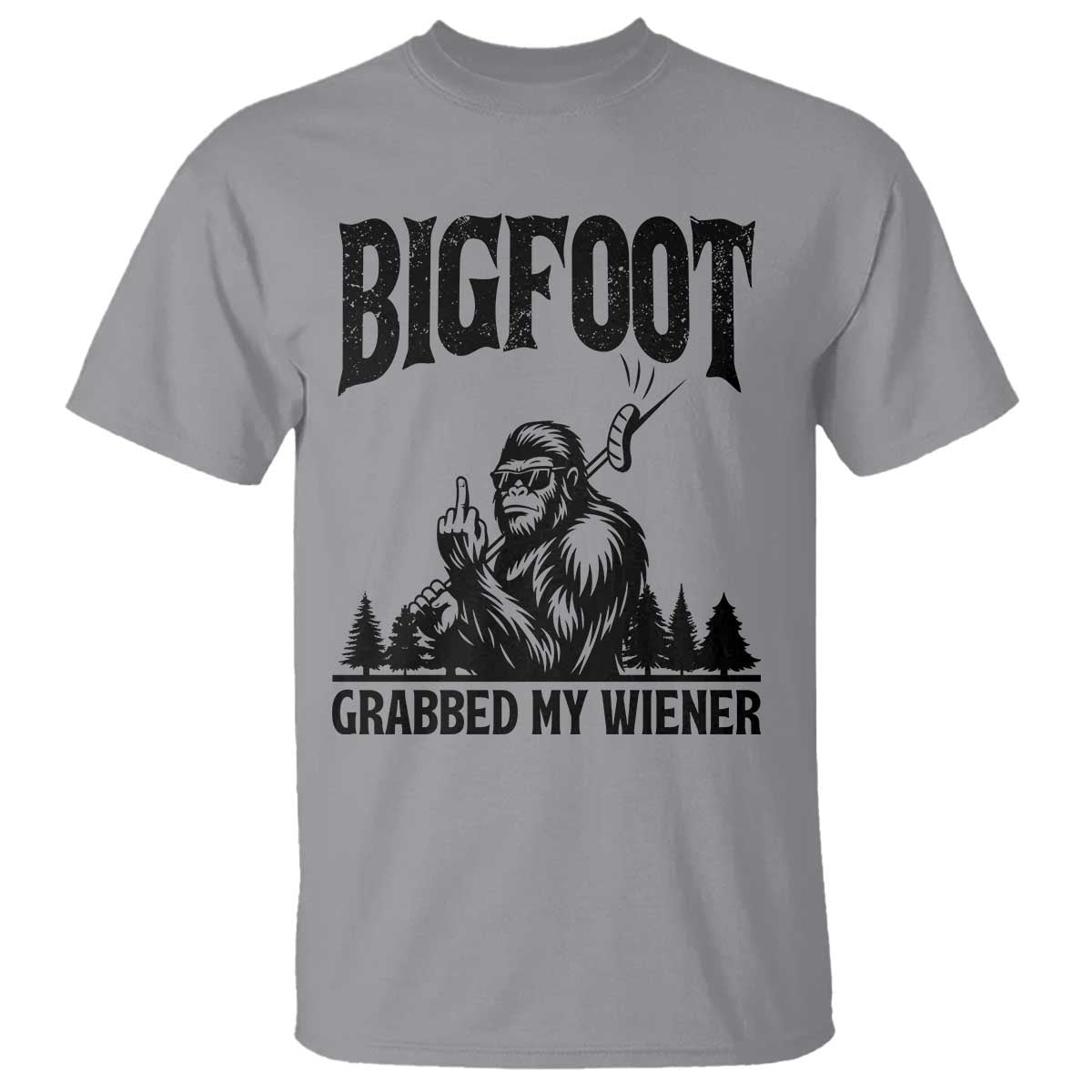 Bigfoot Grabbed My Wiener T Shirt Funny Sasquatch Camping - Wonder Print Shop