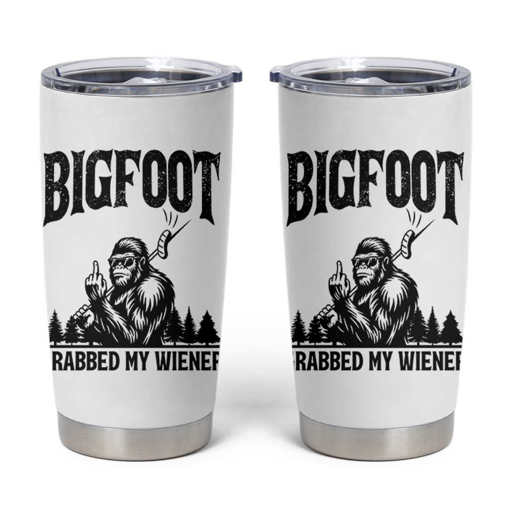 Bigfoot Grabbed My Wiener Tumbler Cup Funny Sasquatch Camping - Wonder Print Shop