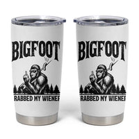 Bigfoot Grabbed My Wiener Tumbler Cup Funny Sasquatch Camping - Wonder Print Shop