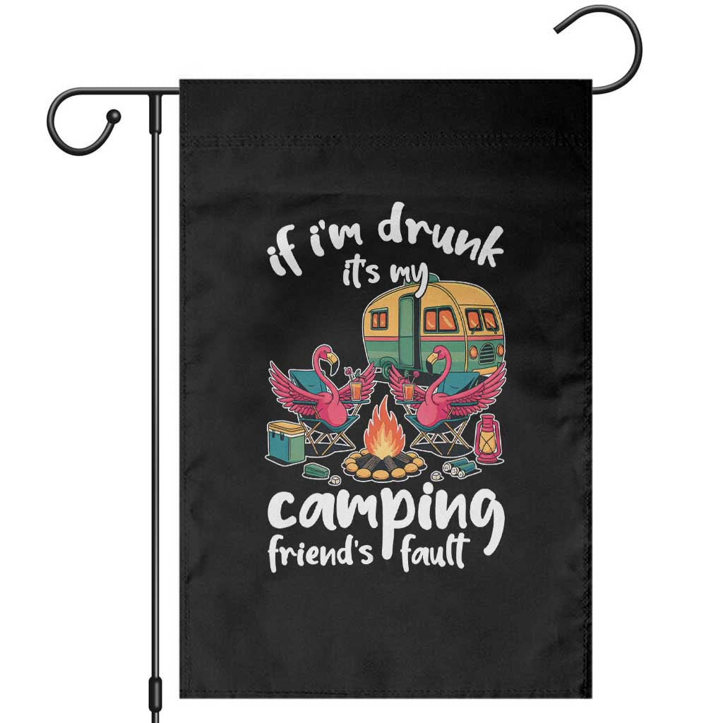 Funny Flamingo Camping Garden Flag If I Am Drunk It Is My Friend Fault - Wonder Print Shop