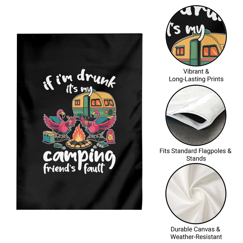 Funny Flamingo Camping Garden Flag If I Am Drunk It Is My Friend Fault - Wonder Print Shop