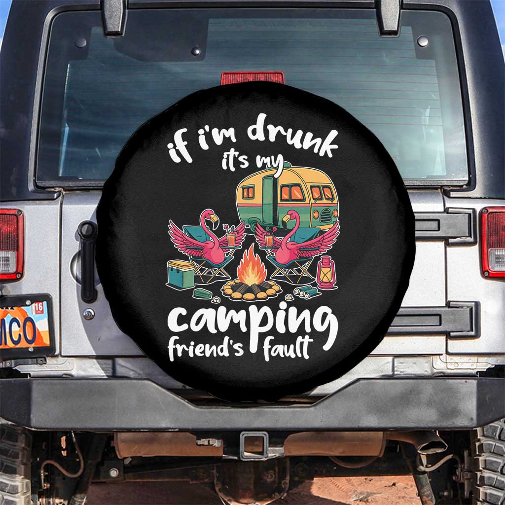 Funny Flamingo Camping Spare Tire Cover If I Am Drunk It Is My Friend Fault - Wonder Print Shop