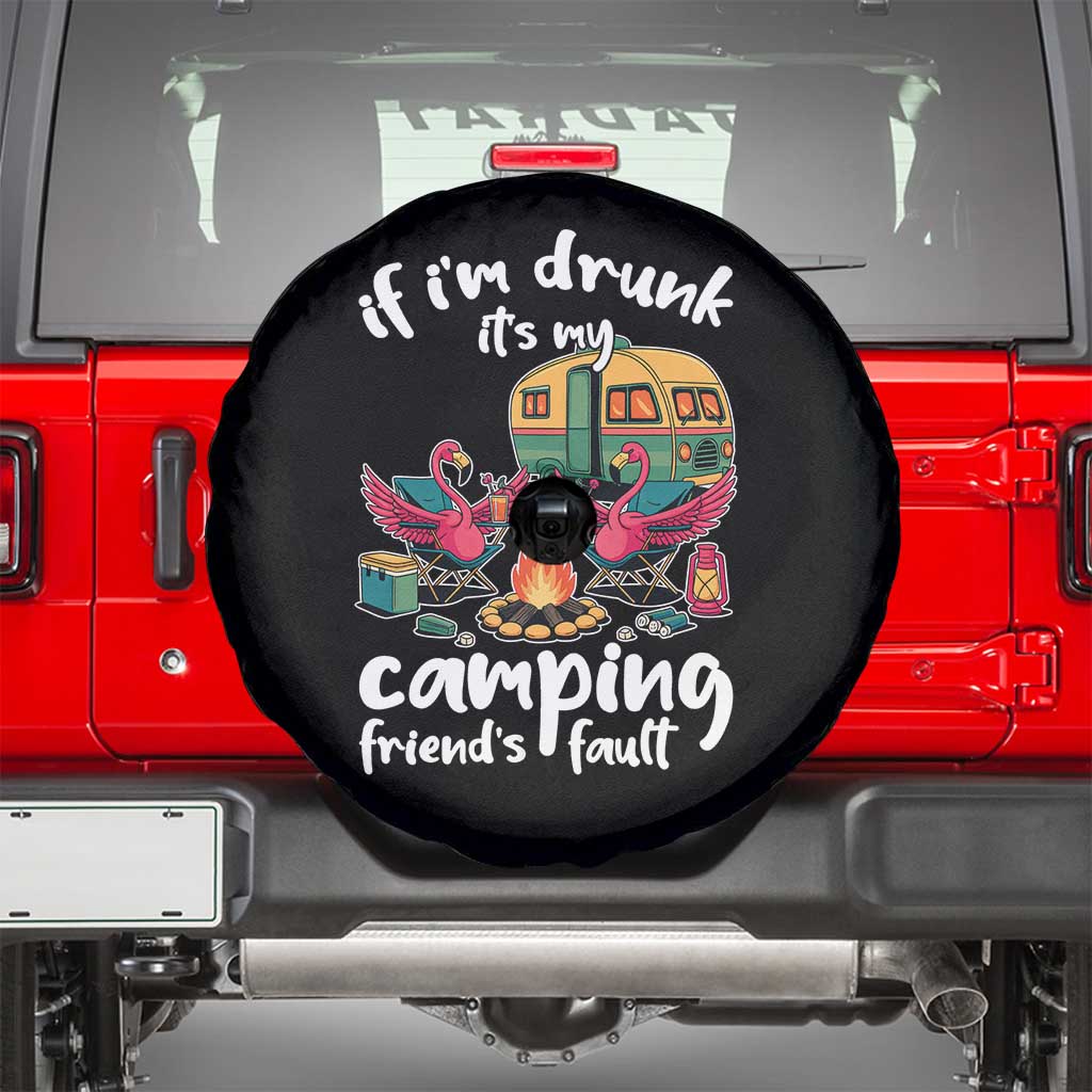 Funny Flamingo Camping Spare Tire Cover If I Am Drunk It Is My Friend Fault - Wonder Print Shop