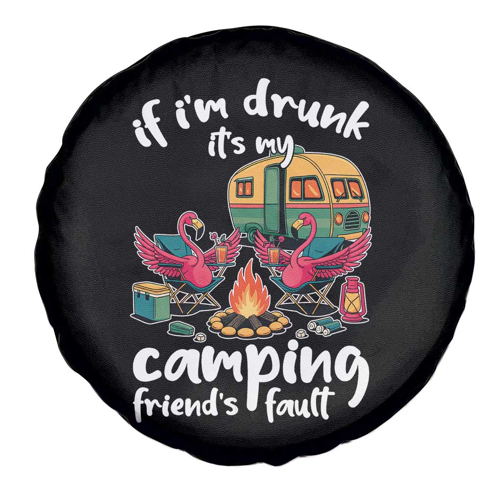 Funny Flamingo Camping Spare Tire Cover If I Am Drunk It Is My Friend Fault - Wonder Print Shop
