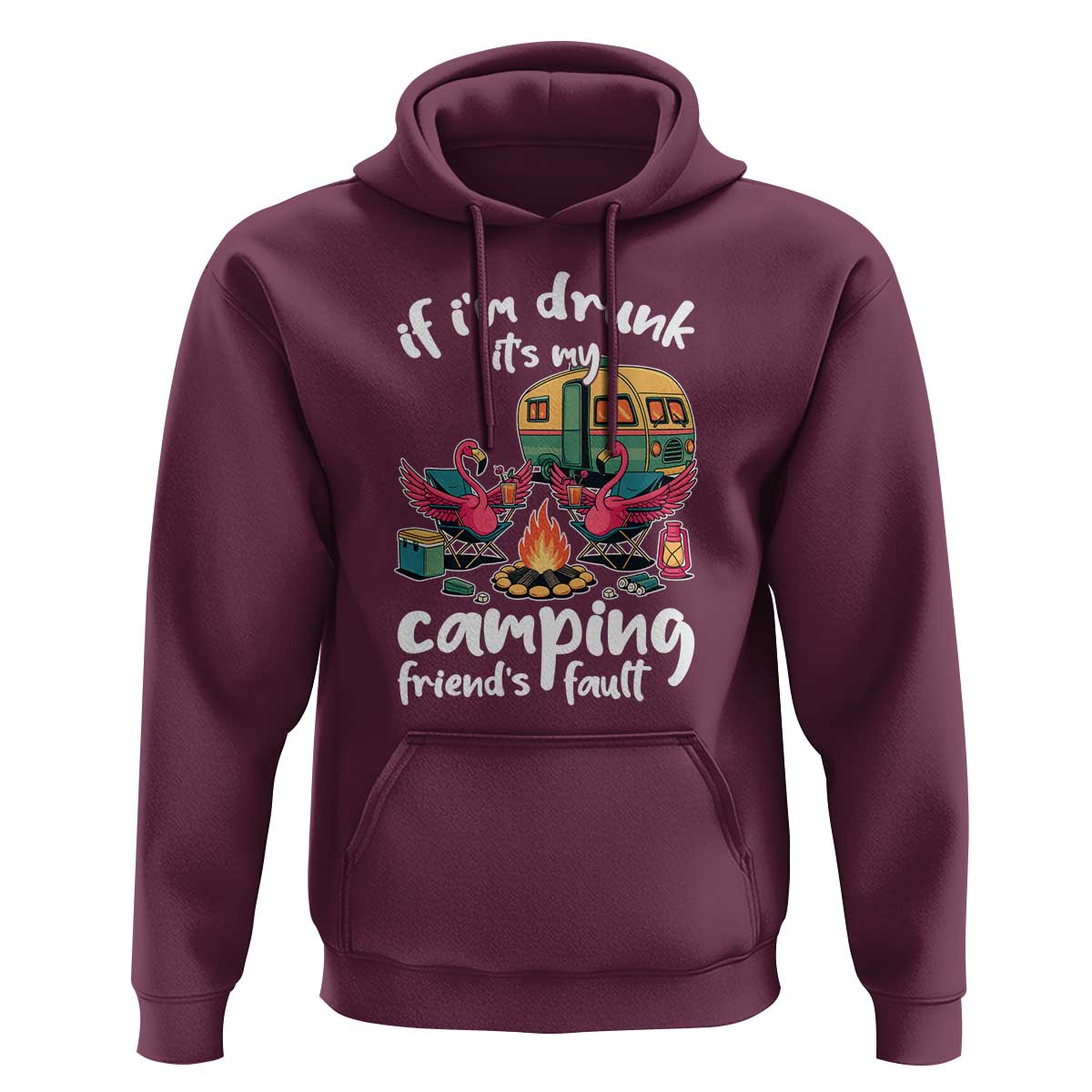 Funny Flamingo Camping Hoodie If I Am Drunk It Is My Friend Fault - Wonder Print Shop