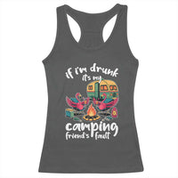 Funny Flamingo Camping Racerback Tank Top If I Am Drunk It Is My Friend Fault - Wonder Print Shop
