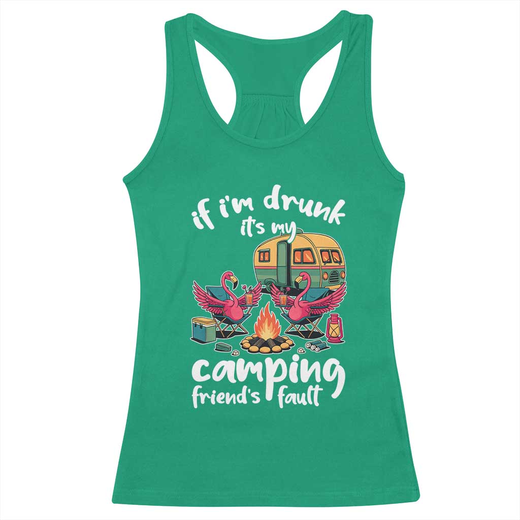 Funny Flamingo Camping Racerback Tank Top If I Am Drunk It Is My Friend Fault - Wonder Print Shop