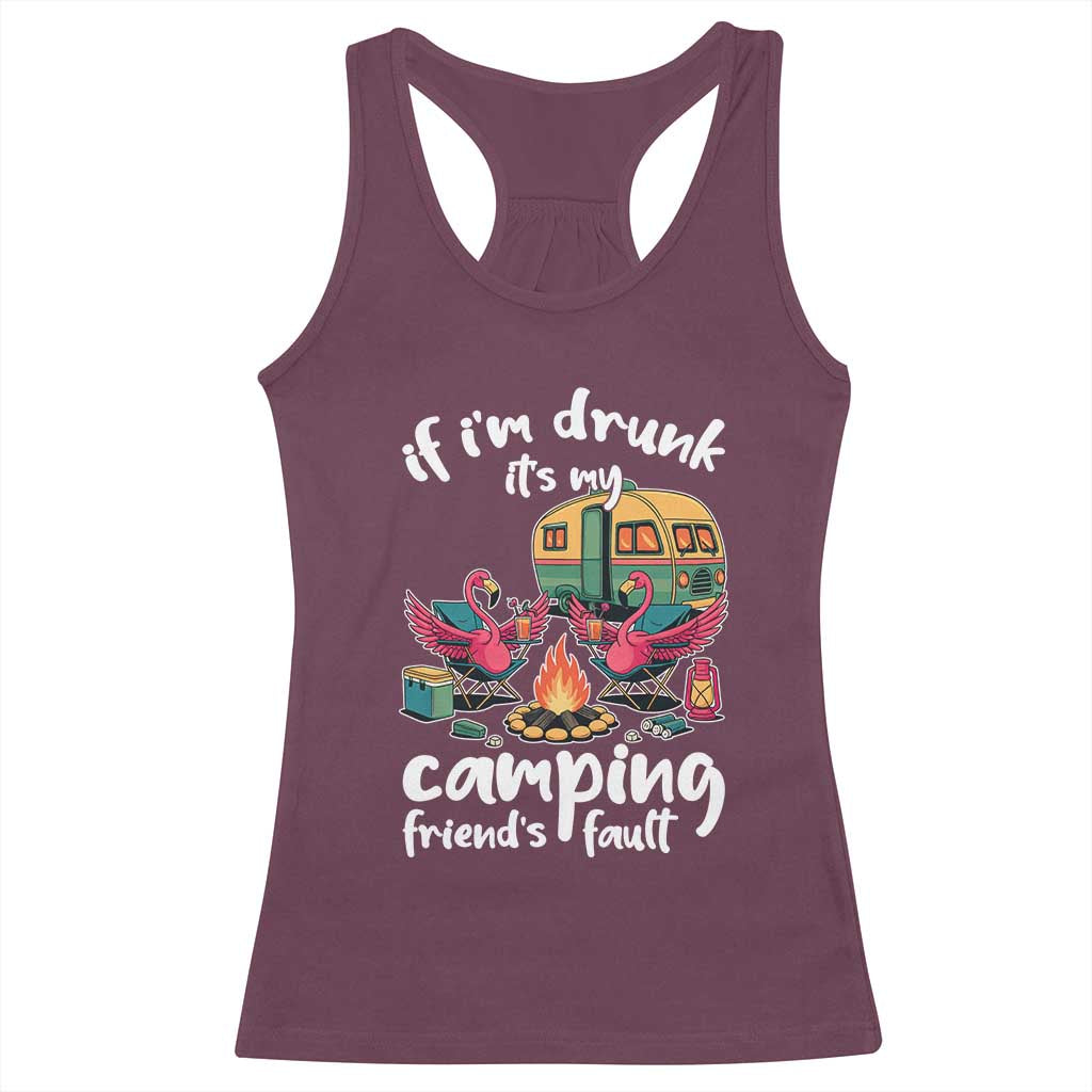 Funny Flamingo Camping Racerback Tank Top If I Am Drunk It Is My Friend Fault - Wonder Print Shop