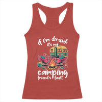 Funny Flamingo Camping Racerback Tank Top If I Am Drunk It Is My Friend Fault - Wonder Print Shop