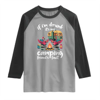 Funny Flamingo Camping Raglan Shirt If I Am Drunk It Is My Friend Fault - Wonder Print Shop