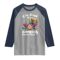Funny Flamingo Camping Raglan Shirt If I Am Drunk It Is My Friend Fault - Wonder Print Shop