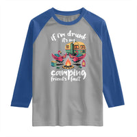 Funny Flamingo Camping Raglan Shirt If I Am Drunk It Is My Friend Fault - Wonder Print Shop