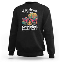 Funny Flamingo Camping Sweatshirt If I Am Drunk It Is My Friend Fault - Wonder Print Shop
