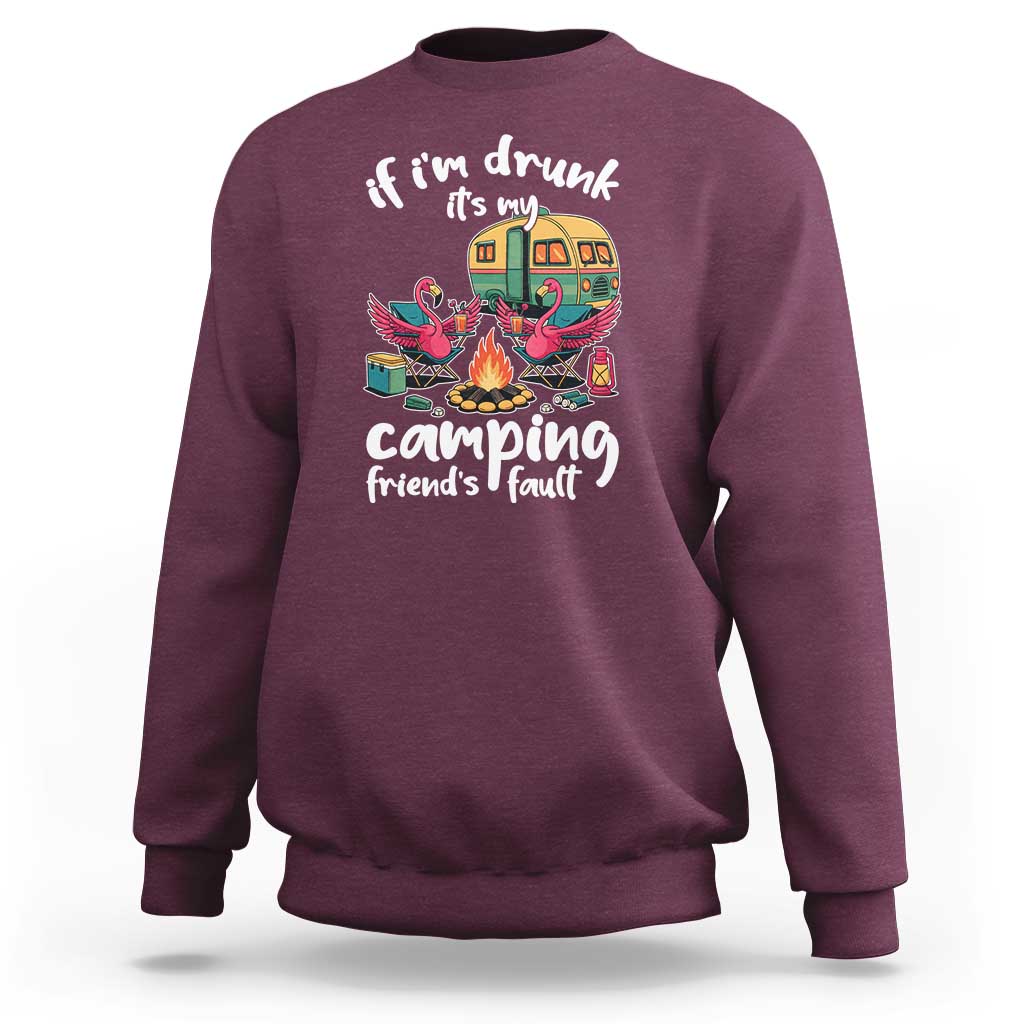 Funny Flamingo Camping Sweatshirt If I Am Drunk It Is My Friend Fault - Wonder Print Shop