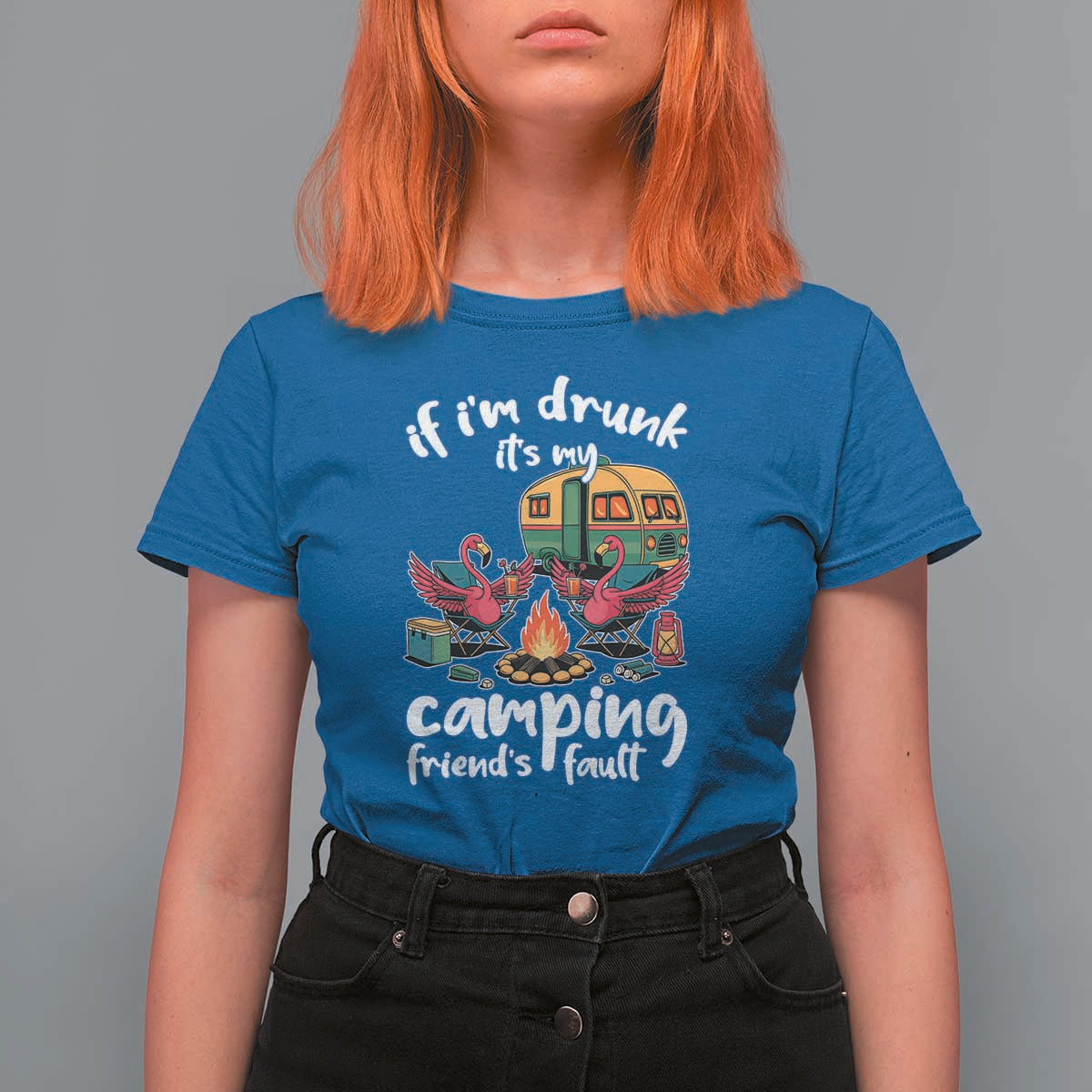 Funny Flamingo Camping T Shirt For Women If I Am Drunk It Is My Friend Fault - Wonder Print Shop