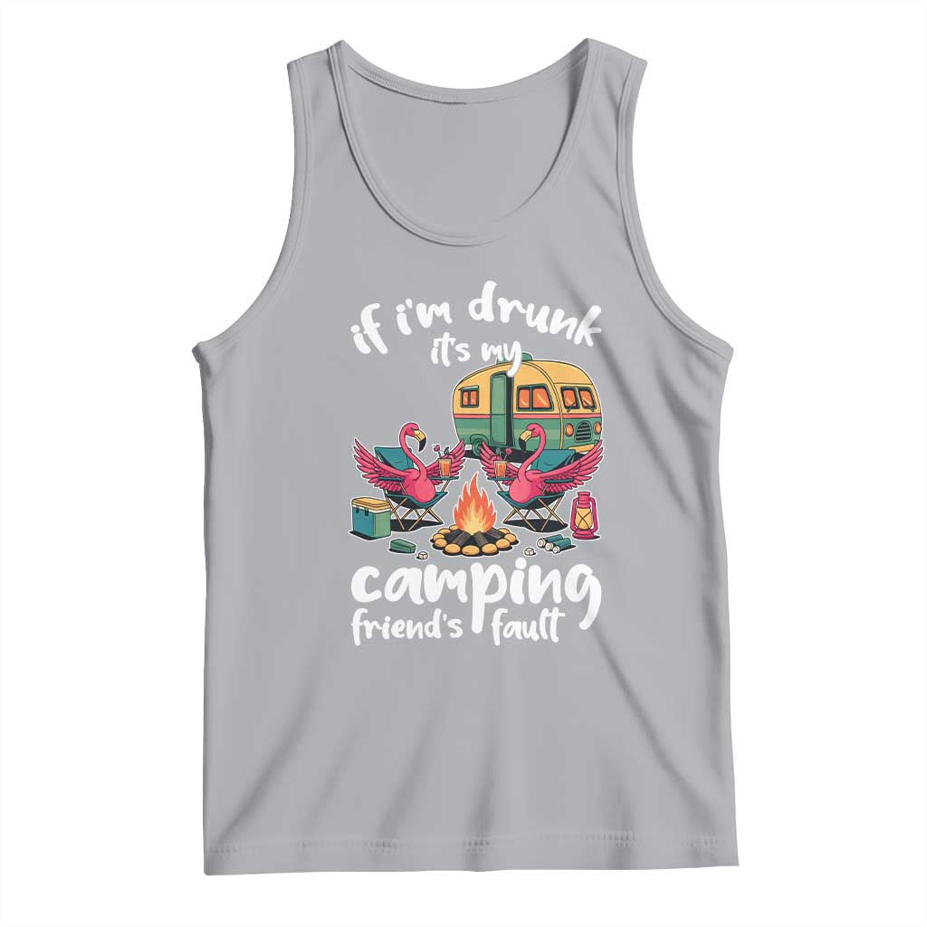 Funny Flamingo Camping Tank Top If I Am Drunk It Is My Friend Fault - Wonder Print Shop