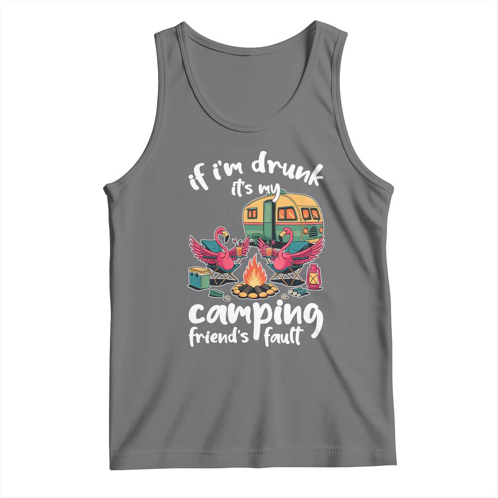 Funny Flamingo Camping Tank Top If I Am Drunk It Is My Friend Fault - Wonder Print Shop