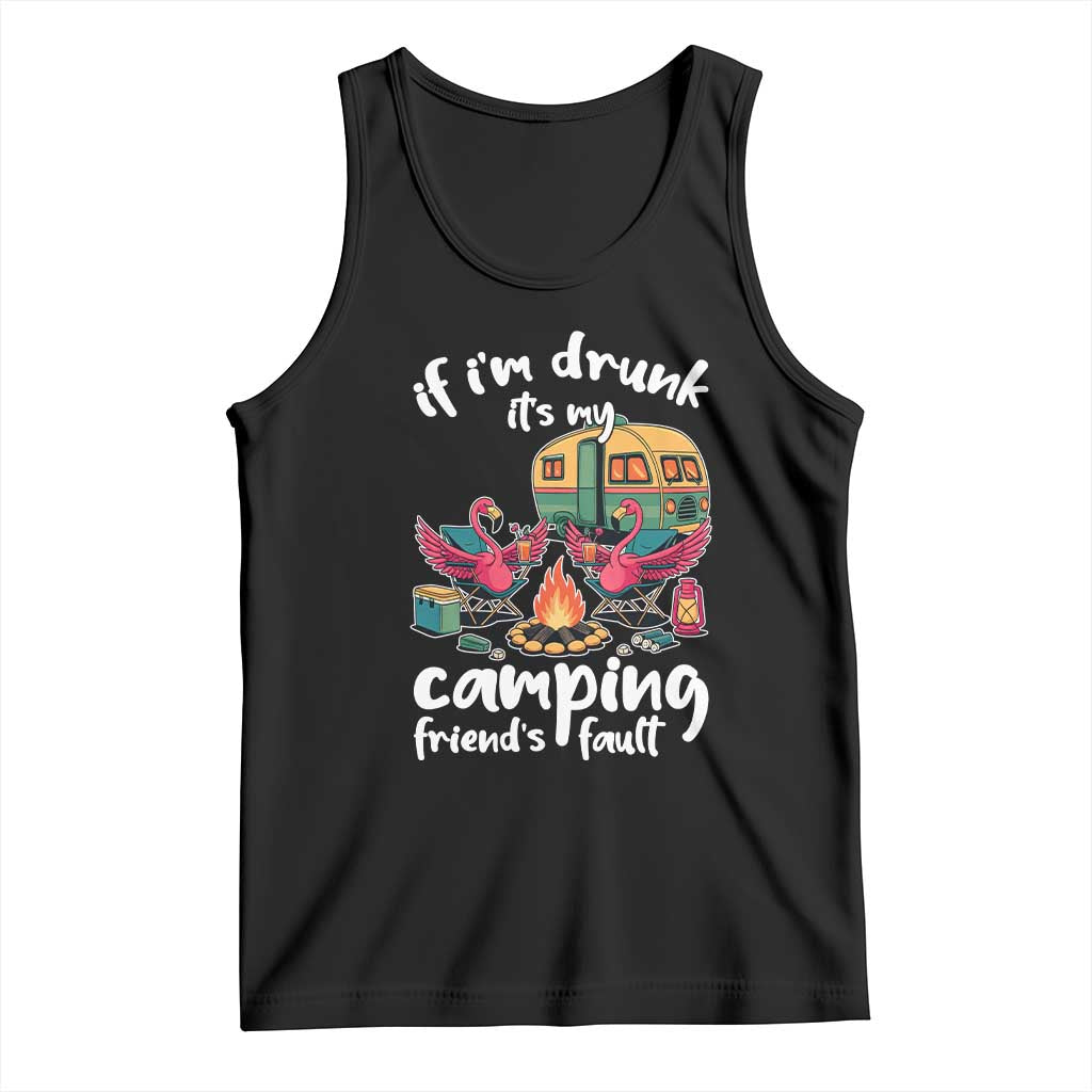 Funny Flamingo Camping Tank Top If I Am Drunk It Is My Friend Fault - Wonder Print Shop