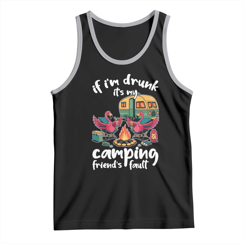 Funny Flamingo Camping Tank Top If I Am Drunk It Is My Friend Fault - Wonder Print Shop