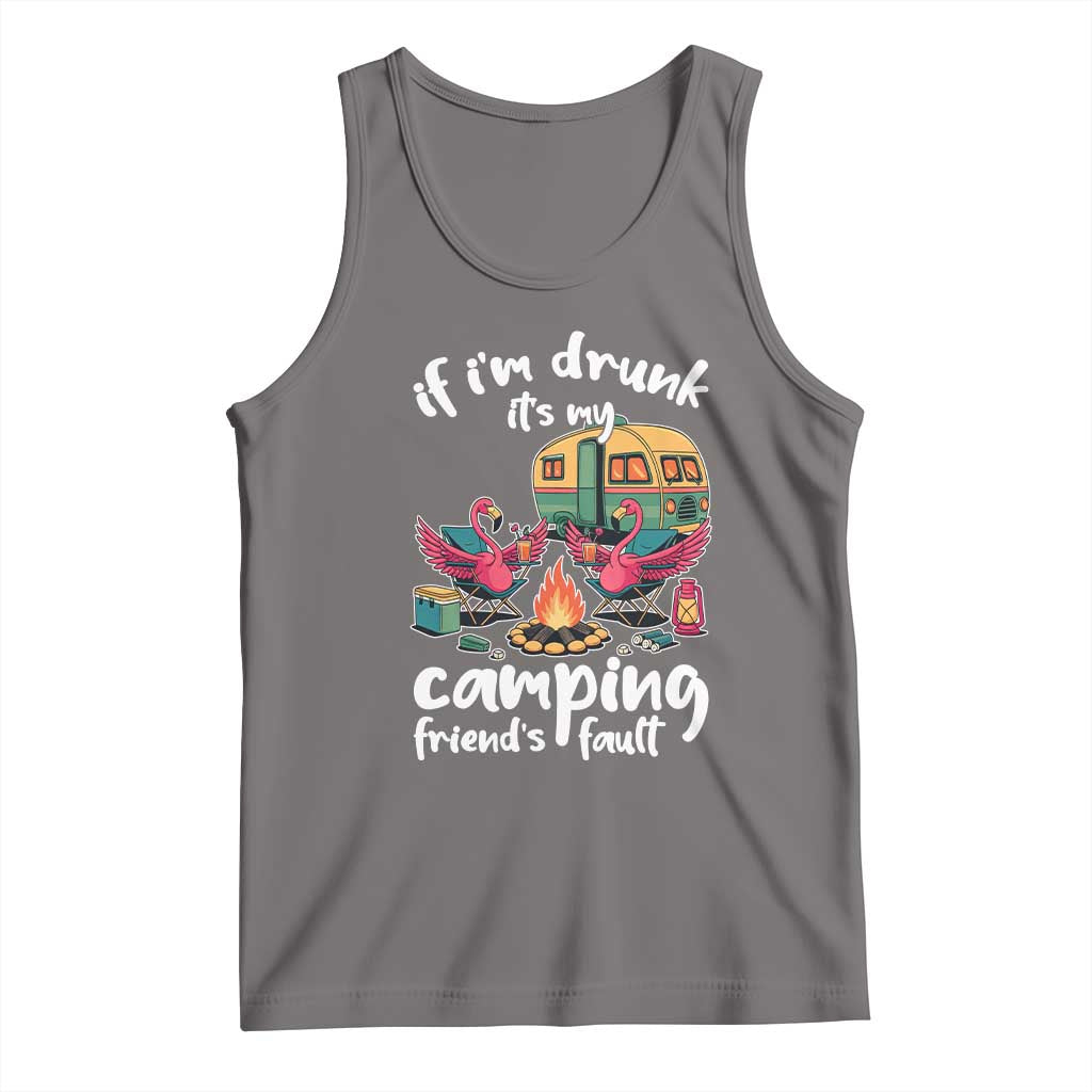 Funny Flamingo Camping Tank Top If I Am Drunk It Is My Friend Fault - Wonder Print Shop