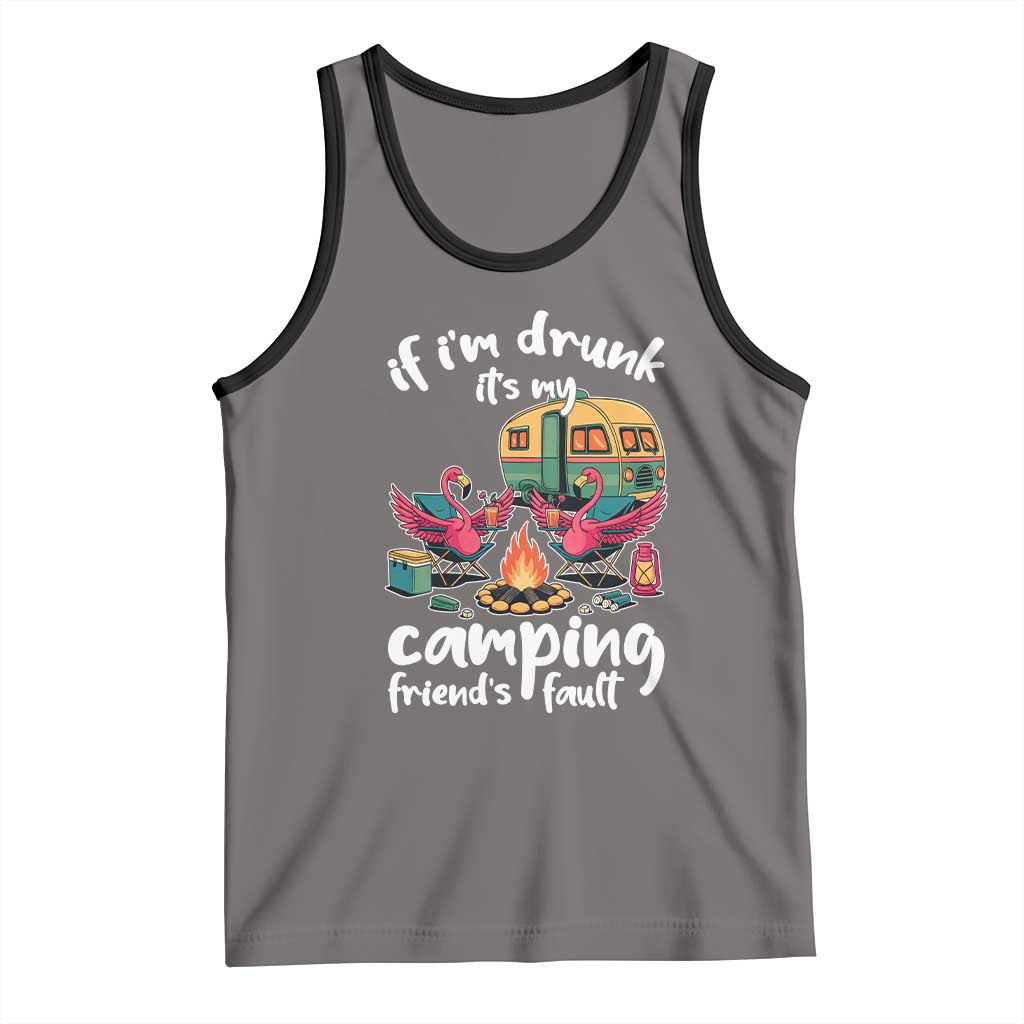 Funny Flamingo Camping Tank Top If I Am Drunk It Is My Friend Fault - Wonder Print Shop