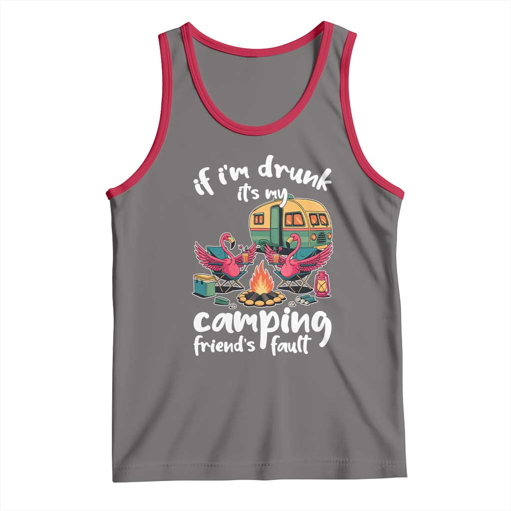 Funny Flamingo Camping Tank Top If I Am Drunk It Is My Friend Fault - Wonder Print Shop