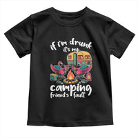 Funny Flamingo Camping Toddler T Shirt If I Am Drunk It Is My Friend Fault - Wonder Print Shop
