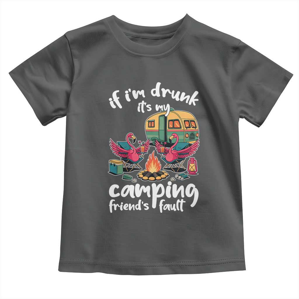 Funny Flamingo Camping Toddler T Shirt If I Am Drunk It Is My Friend Fault - Wonder Print Shop