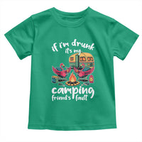 Funny Flamingo Camping Toddler T Shirt If I Am Drunk It Is My Friend Fault - Wonder Print Shop