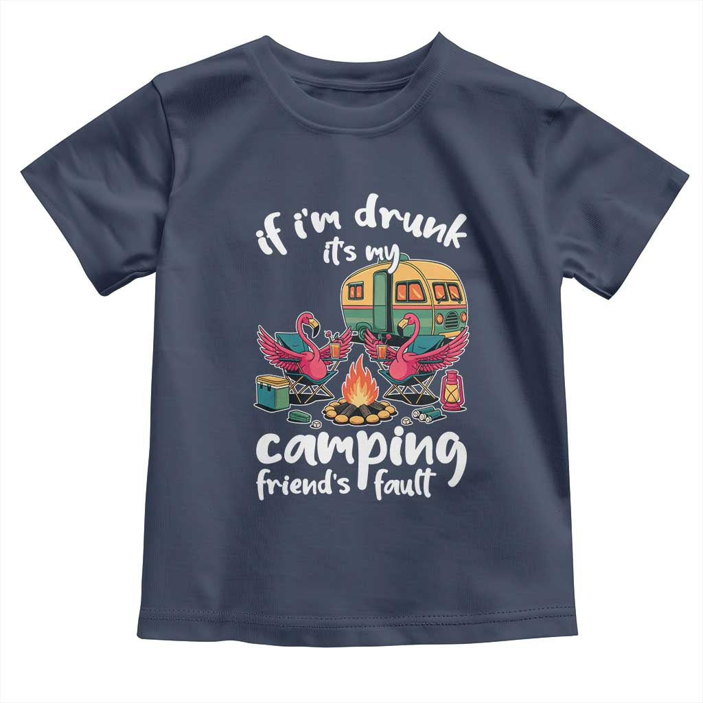 Funny Flamingo Camping Toddler T Shirt If I Am Drunk It Is My Friend Fault - Wonder Print Shop