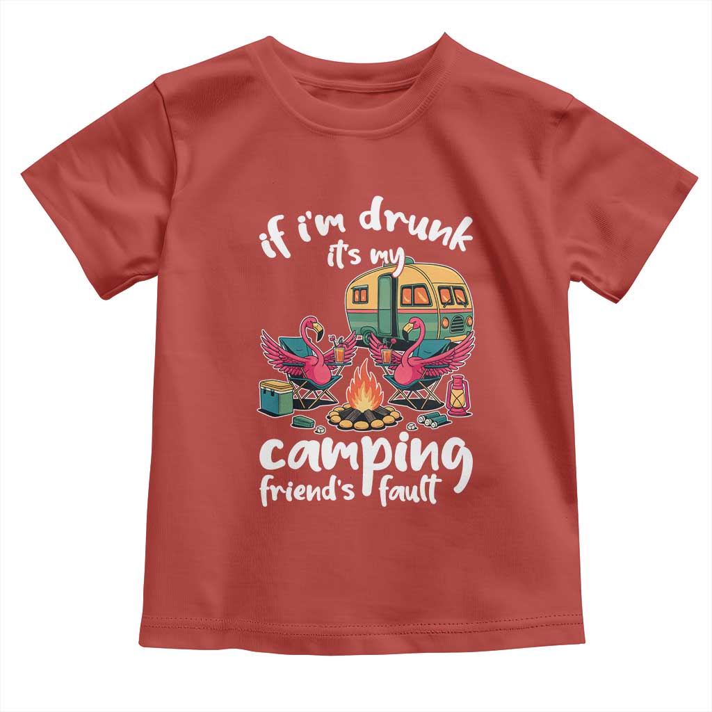 Funny Flamingo Camping Toddler T Shirt If I Am Drunk It Is My Friend Fault - Wonder Print Shop