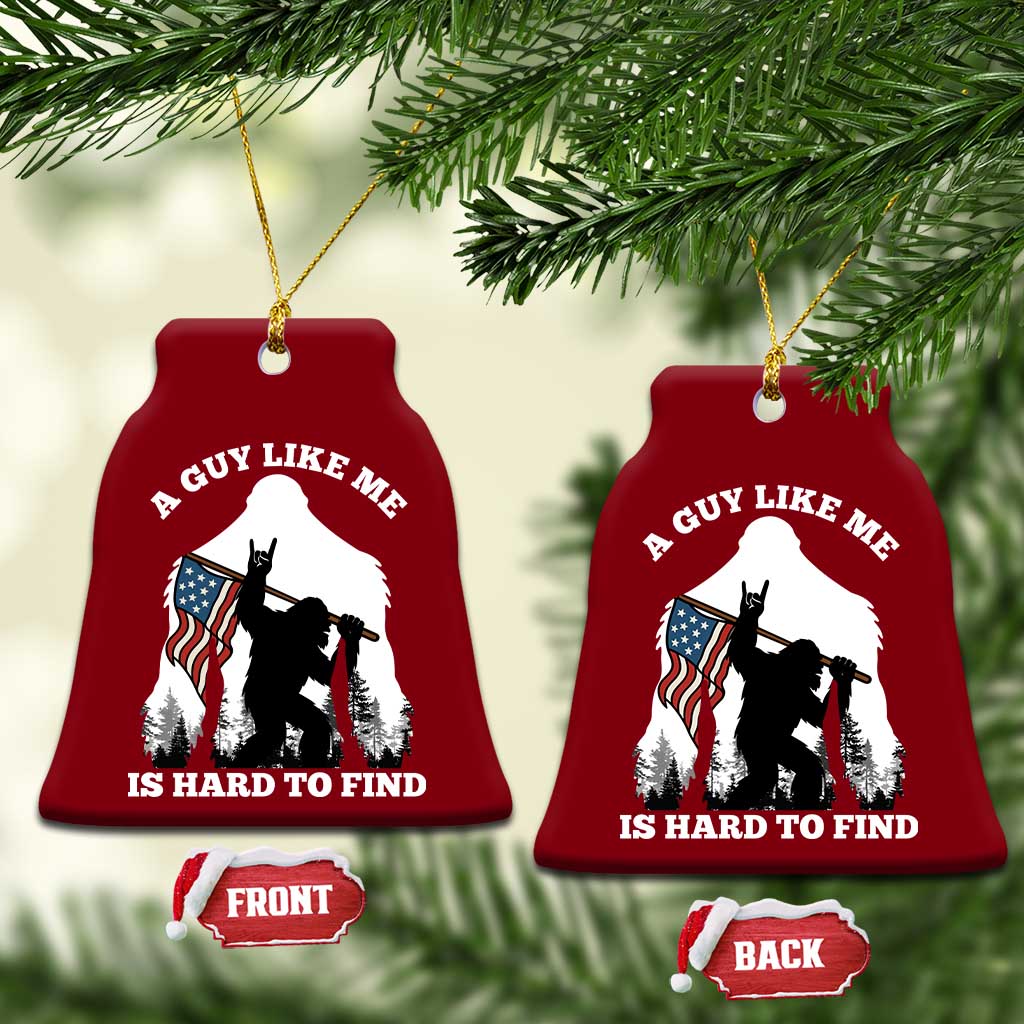 Bigfoot Patriotic American Flag Ceramic Ornament Funny Sasquatch A Guy Like Me Is Hard To Find - Wonder Print Shop