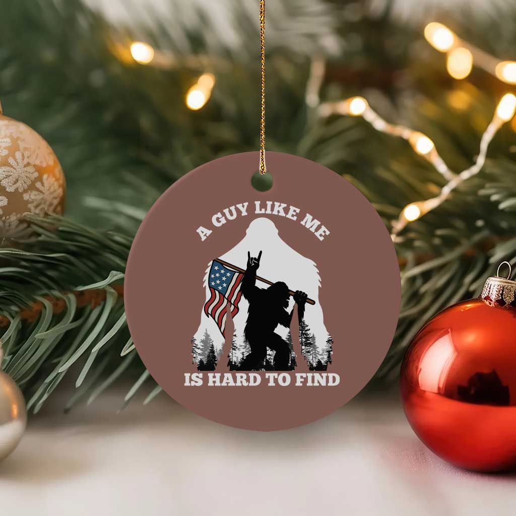 Bigfoot Patriotic American Flag Ceramic Ornament Funny Sasquatch A Guy Like Me Is Hard To Find - Wonder Print Shop