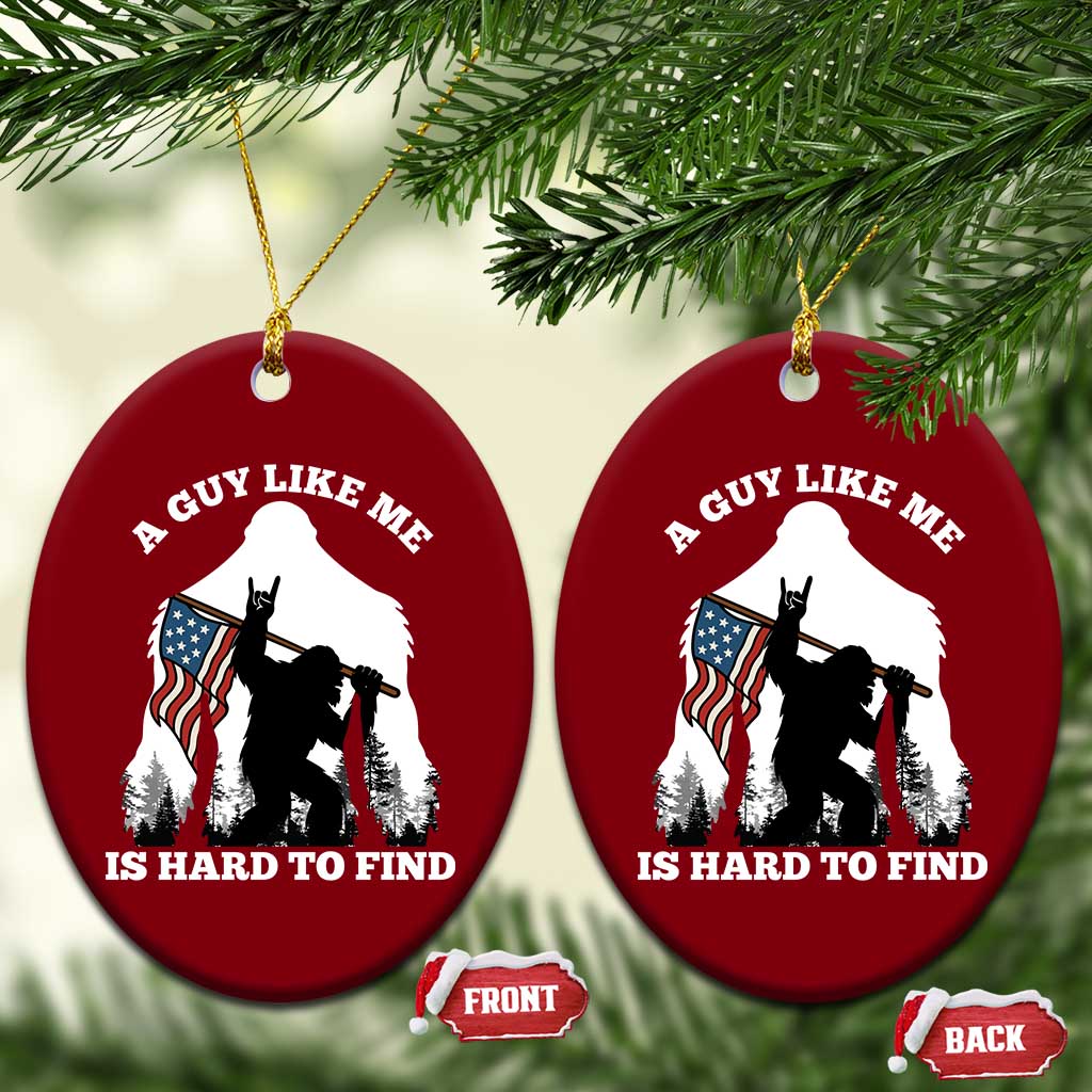 Bigfoot Patriotic American Flag Ceramic Ornament Funny Sasquatch A Guy Like Me Is Hard To Find - Wonder Print Shop