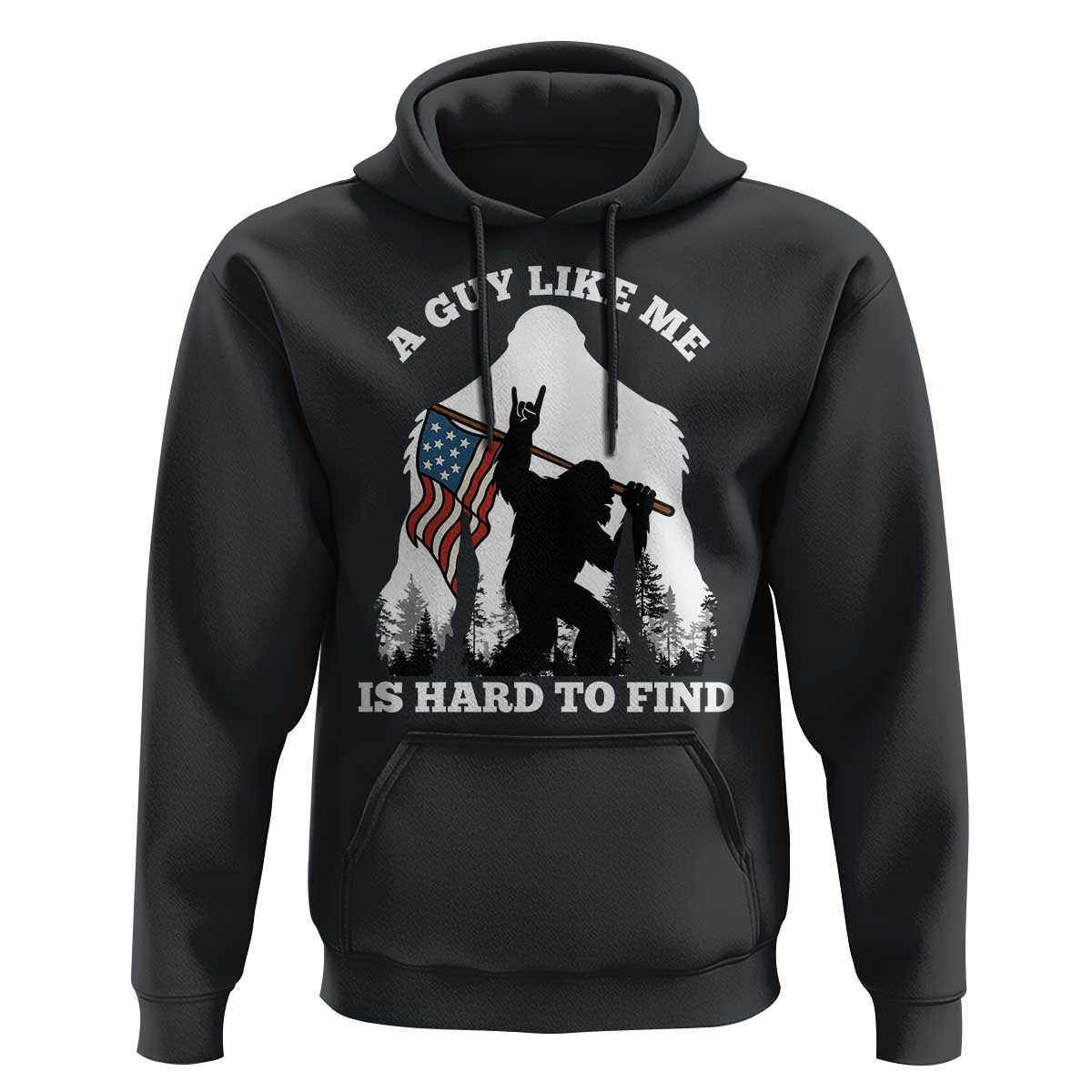 Bigfoot Patriotic American Flag Hoodie Funny Sasquatch A Guy Like Me Is Hard To Find - Wonder Print Shop